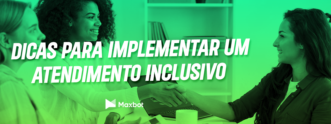 Dicas para implementar um atendimento inclusivo no seu negócio